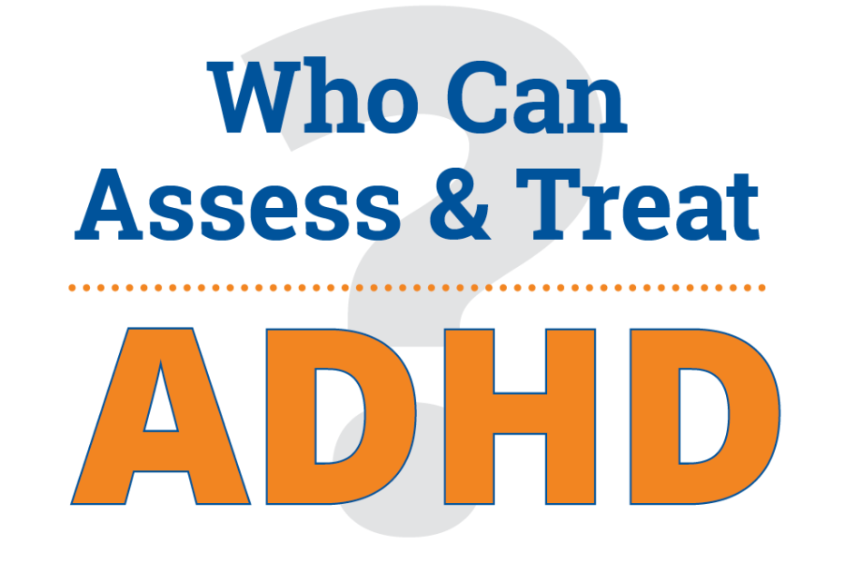 Who Can Assess & Treat ADHD?